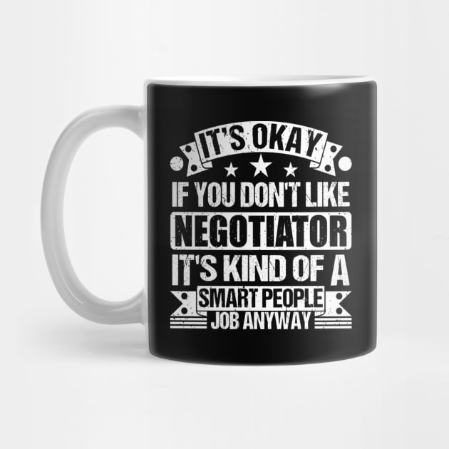 Negotiator lover It's Okay If You Don't Like Negotiator It's Kind Of A Smart People job Anyway by Benzii-shop 